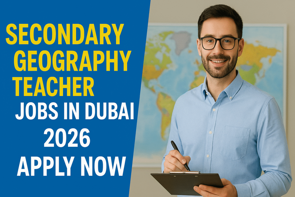 Secondary Geography Teacher Jobs in Dubai 2026 – Apply Now