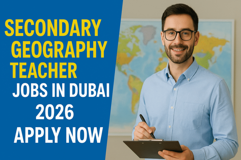 Secondary Geography Teacher Jobs in Dubai 2026 – Apply Now